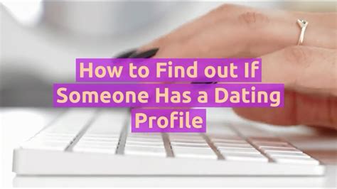 how can i find out if someone has a dating profile